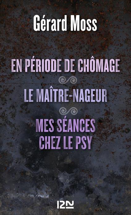 En période de chômage suivi de Le maître-nageur et Mes séances chez le psy