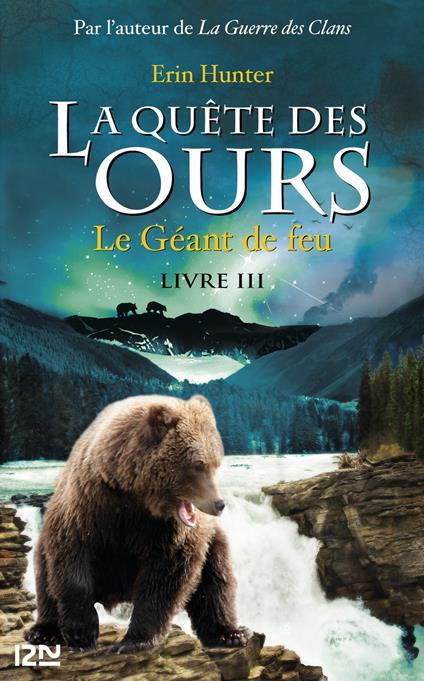 La quête des ours - tome 3 Le géant de feu - Erin Hunter,FABIENNE BERGANZ - ebook