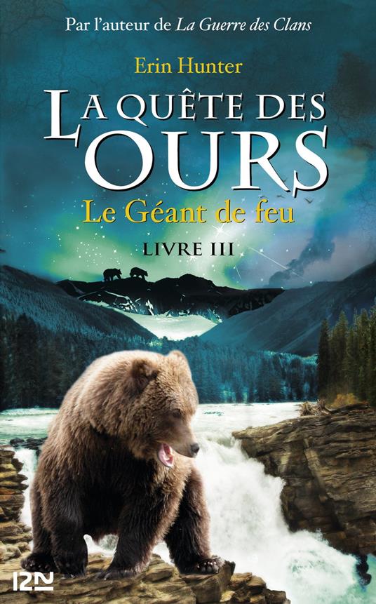 La quête des ours - tome 3 Le géant de feu - Erin Hunter,FABIENNE BERGANZ - ebook