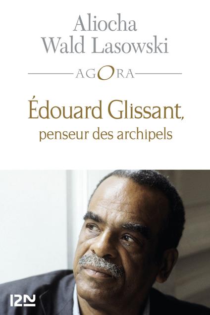 Edouard Glissant, penseur des archipels