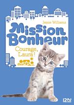 Mission bonheur - tome 5 Courage, Laura !