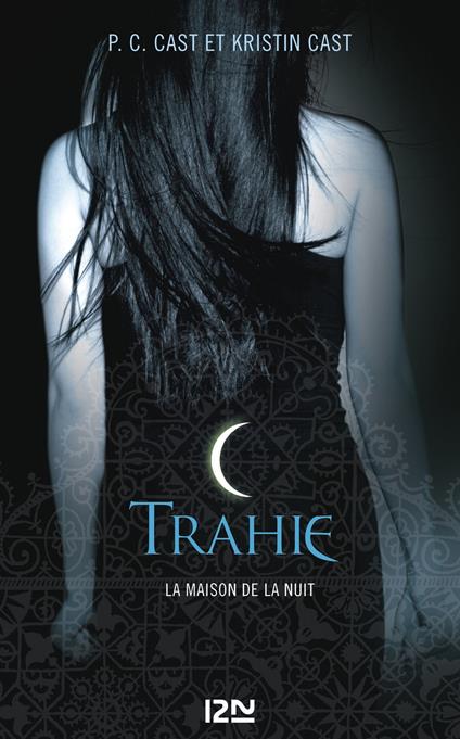 La Maison de la Nuit - tome 2 Trahie - Kristin Cast,P. C. Cast - ebook