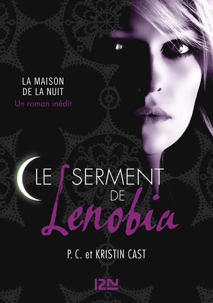 Le serment de Lenobia : inédit Maison de la Nuit - Kristin Cast,P. C. Cast,Aurore ALCAYDE - ebook