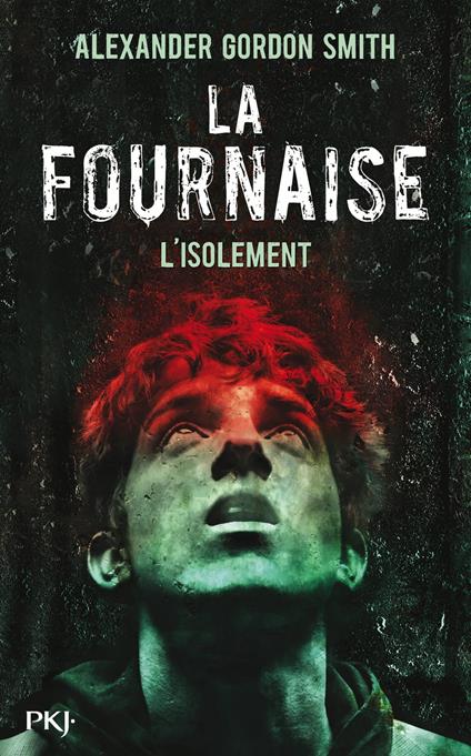 La Fournaise - tome 2 L'isolement - Alexander Gordon Smith,Guillaume LE PENNEC - ebook