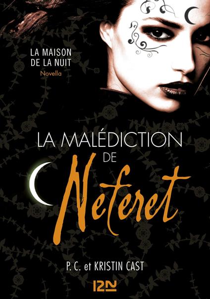 La malédiction de Neferet - Inédit - La Maison de la nuit - Kristin Cast,P. C. Cast,Aurore ALCAYDE - ebook