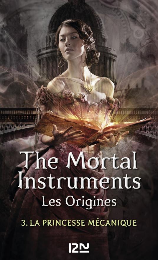 The Mortal Instruments - Les Origines - tome 3 La Princesse mécanique - Cassandra Clare,Julie LAFON - ebook