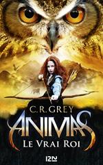 Animas - tome 2 Le vrai Roi