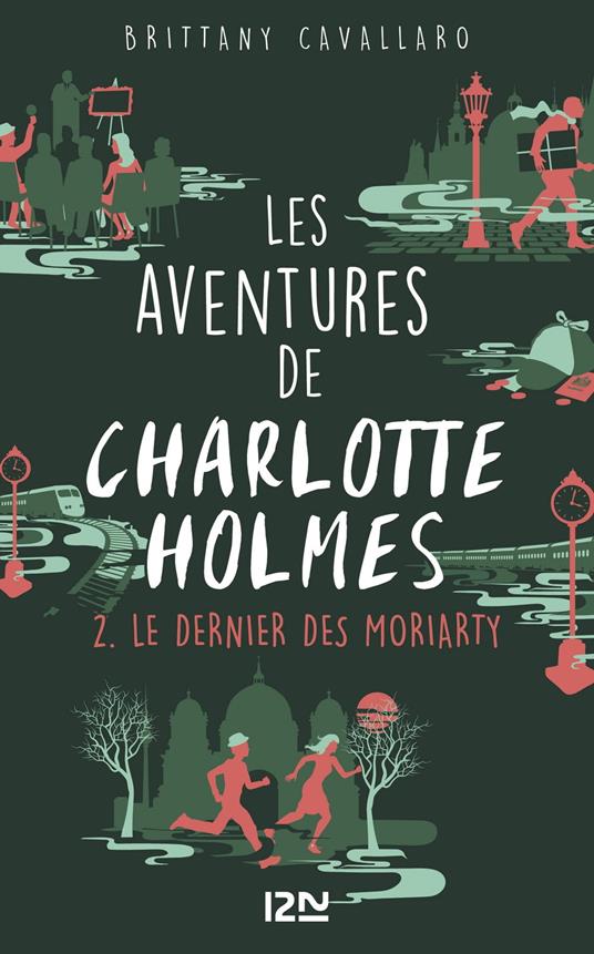 Les aventures de Charlotte Holmes - tome 2 Le dernier des Moriarty - Brittany Cavallaro,Isabelle CHAPMAN - ebook