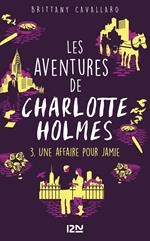 Les aventures de Charlotte Holmes - tome 3 Une affaire pur Jamie