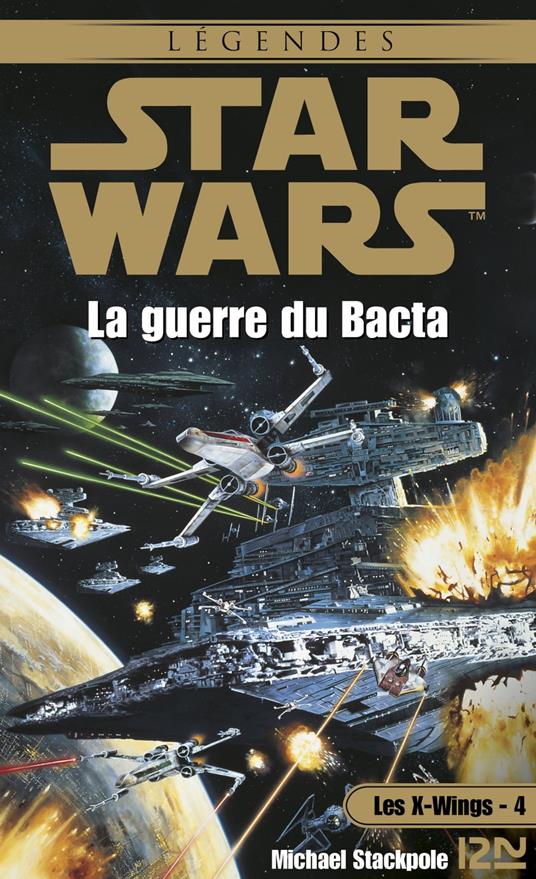 Star Wars - Les X-wings Tome 4 : La Guerre du Bacta