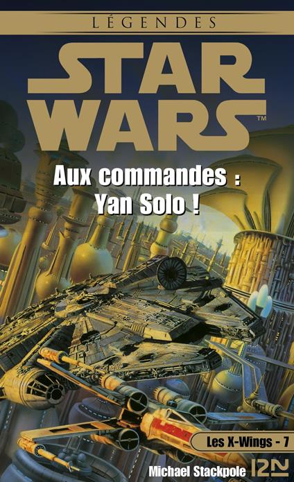 Star Wars - Les X-wings Tome 7 : Aux commandes : Yan Solo !