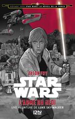 Voyage vers Star Wars épisode VII - tome 2 L'armedu Jedi - Une aventure de Luke Skywalker