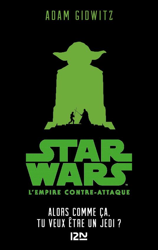 Star Wars - épisode V, L'empire contre-attaque : Alors comme ça, tu veux être un Jedi? - Adam Gidwitz,George Lucas,Sandy JULIEN - ebook