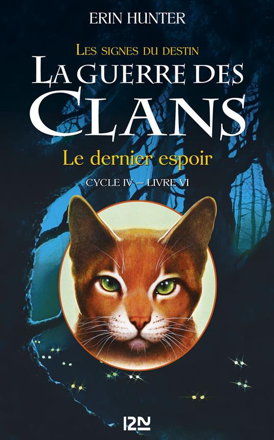 La guerre des Clans cycle IV - tome 6 Le dernier espoir - Erin Hunter,Aude CARLIER - ebook