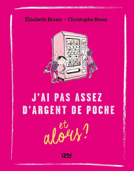 J'ai pas assez d'argent de poche et alors ? - tome 6 - Brami Élisabeth,Besse Christophe - ebook