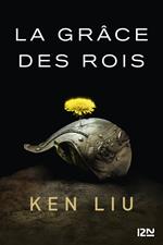 La Dynastie Dent de Lion - tome 1 La Grâce des rois