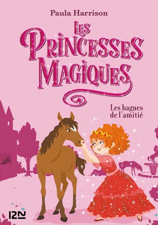 Les Princesses magiques - tome 6 Les bagues de l'amitié - Paula Harrison,Faustina Fiore - ebook