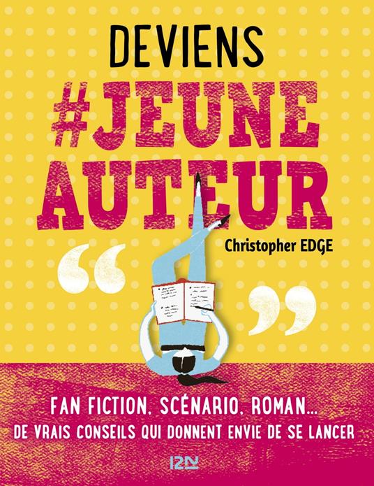 Deviens # jeune auteur - Christopher Edge,Aurélie D' ALMEIDA - ebook