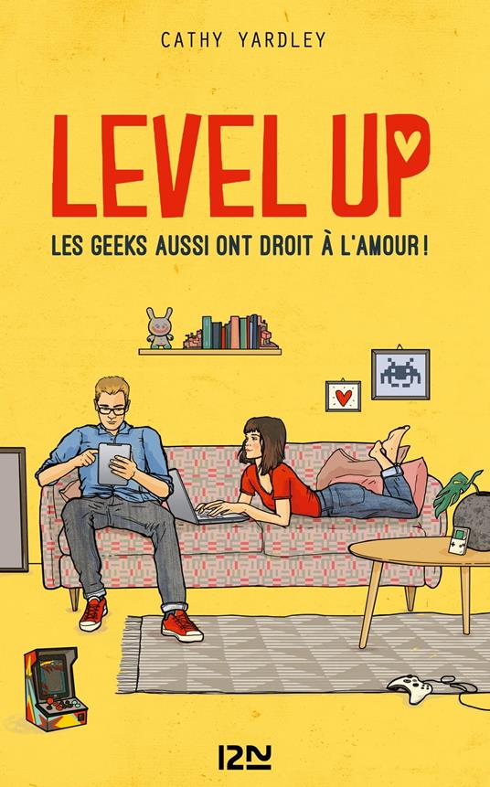 Level Up - Les Geeks aussi ont droit à l'amour ! - Cathy Yardley,Noémie Saint Gal - ebook