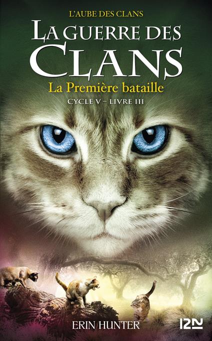 La guerre des Clans - cycle V L'aube des clans - tome 3 La Première bataille - Erin Hunter,Aude CARLIER - ebook