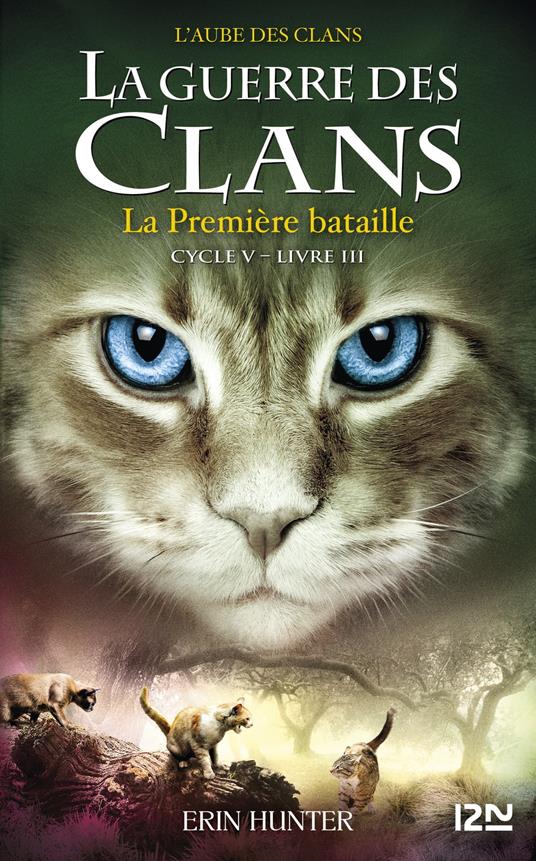 La guerre des Clans - cycle V L'aube des clans - tome 3 La Première bataille - Erin Hunter,Aude CARLIER - ebook