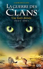 La guerre des clans Cycle V - tome 5 Une forêt divisée