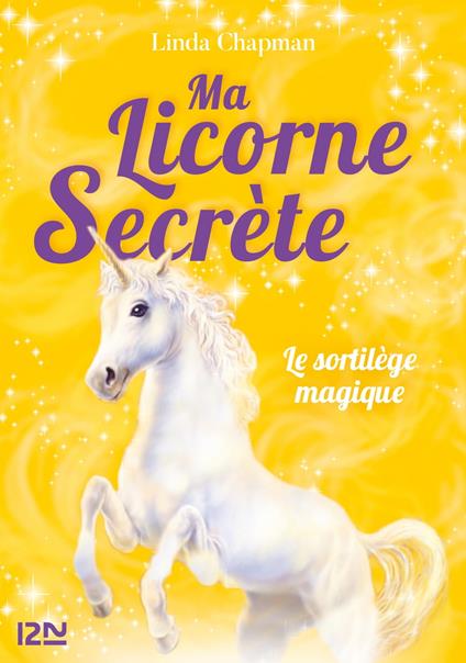 Ma licorne secrète - tome 1 Le sortilège magique - Linda Chapman,Cécile MORAN - ebook