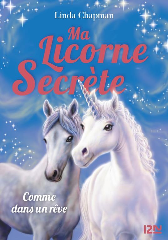 Ma licorne secrète - tome 2 Comme dans un rêve - Linda Chapman,Cécile MORAN - ebook