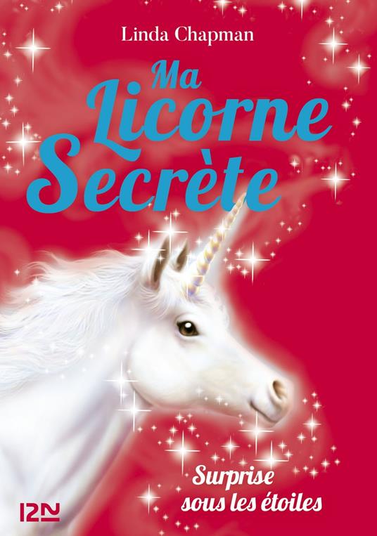 Ma licorne secrète - tome 4 Surprise sous les étoiles - Linda Chapman,Cécile MORAN - ebook