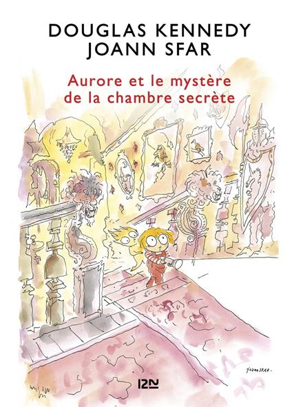 Les fabuleuses aventures d'Aurore - tome 2 Auroreet le mystère de la chambre secrète - Douglas Kennedy,Joann Sfar,Catherine NABOKOV - ebook