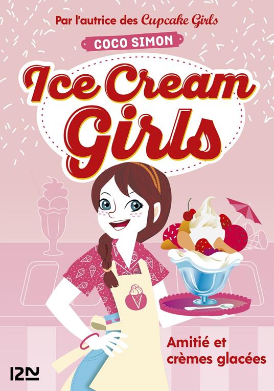 Ice Cream Girls - tome 1 Amitié et crèmes glacées - Coco Simon,Christine BOUCHAREINE - ebook