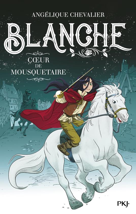 Blanche - tome 2 Coeur de mousquetaire - Angélique Chevalier,Paola Antista,Nathalie Nédélec-Courtès - ebook