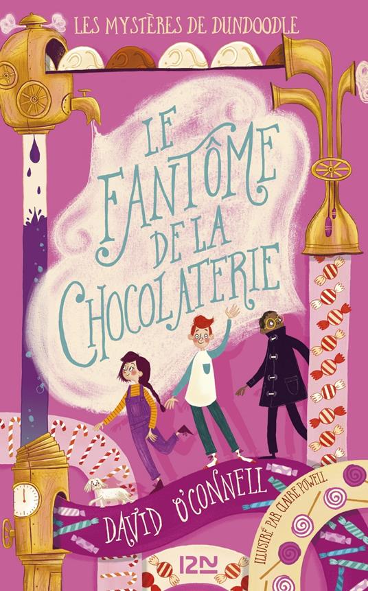 Les mystères de Dundoodle - tome 1 Le fantôme de la chocolaterie - O'connell David,Claire Powell,Catherine NABOKOV - ebook