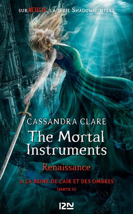 The Mortal Instruments, renaissance - tome 3 La Reine de l'air et des ombres, partie 2 - Cassandra Clare,Aurore ALCAYDE - ebook