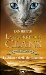 La Guerre des Clans : Le Silence d'Aile de Colombe - livre VI