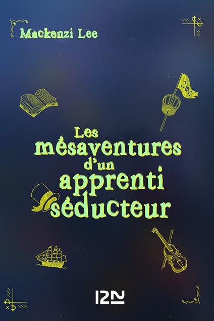 Les mésaventures d'un apprenti séducteur - Mackenzi Lee,Pauline MARDOC,Maud Desurvire - ebook