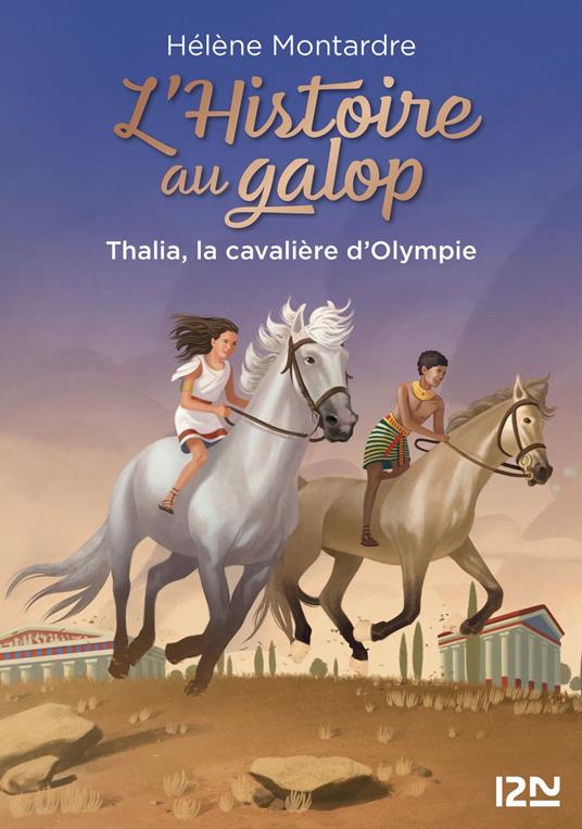L'histoire au galop - tome 01 : Thalia, la cavalière d'Olympie, Hélène  Montardre