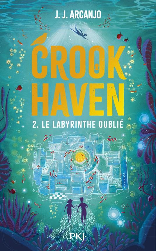 Crookhaven - Tome 2 Le labyrinthe oublié - J.J. Arcanjo,Lucie Dessertine,Anaïs Papillon - ebook