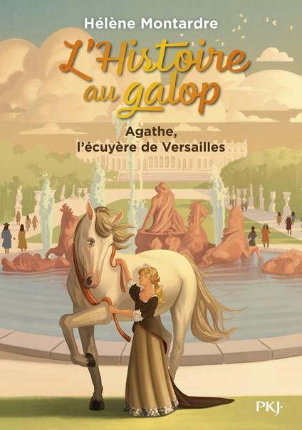 L'Histoire au galop - Tome 5 Agathe, l'écuyère deVersailles - Hélène Montardre - ebook
