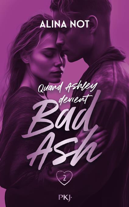 Bad Ash - Tome 02 - Alina Not,Vanessa CANAVESI - ebook