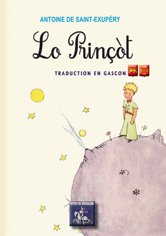 Lo Prinçòt (« le Petit Prince » traduction en gascon) - Antoine de Saint-Exupery,Eric Chaplain - ebook