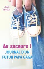 Au secours ! Journal d'un futur papa gaga