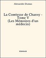 La Comtesse de Charny - Tome V (Les Mémoires d'un médecin)