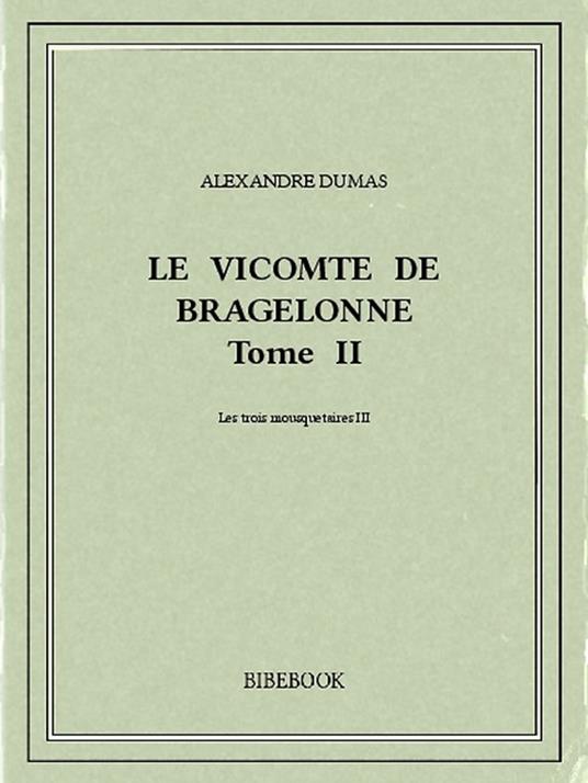 Le vicomte de Bragelonne II