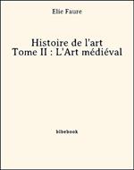 Histoire de l'art - Tome II : L'Art médiéval