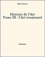 Histoire de l'Art - Tome III : l'Art renaissant