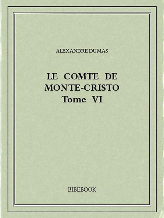 Le comte de Monte-Cristo VI