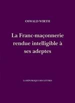 La Franc-maçonnerie rendue intelligible à ses adeptes