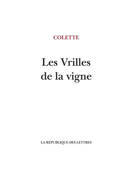 Les Vrilles de la vigne - Colette Colette - ebook