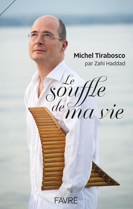 Le souffle de ma vie - Biographie du musicien Michel Tirabosco